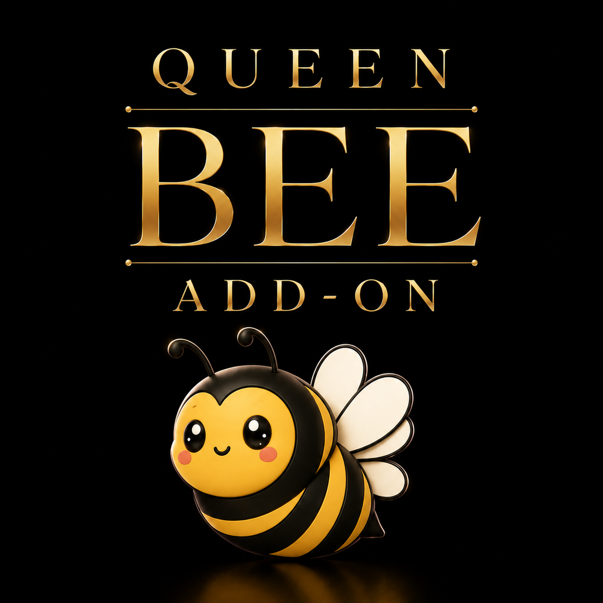 Queen Bee Add-On